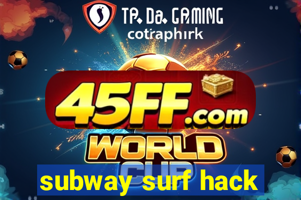 subway surf hack